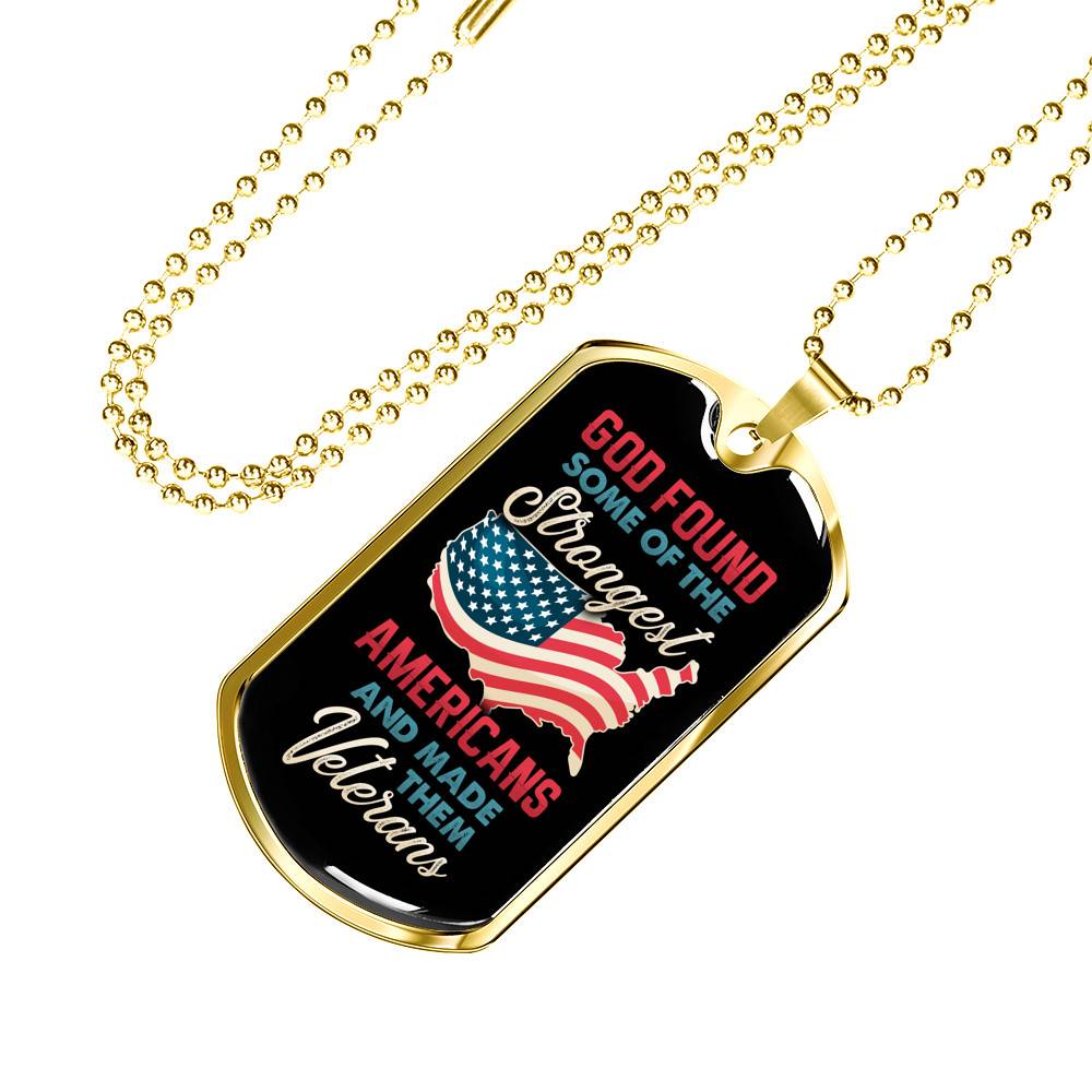 God Found Some Of The Strongest Americans And Made Them Veterans Dog Tag Pendant Necklace