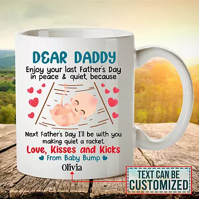 Personalized Dear Daddy Enjoy Your Last Father's Day In Peace And Quiet Dad To Be Ceramic Coffee Mug - Beer Stein