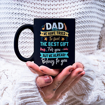 Dad We Tried to Find the Best Gifts for You Ceramic Coffee Mug - Water Bottle - Color Changing Mug