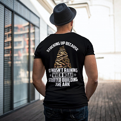 Alternative view of Stocking Up Because It Wasn't Raining When Noah Started Building The Ark Funny Ammunition Print On Back T-Shirt Only