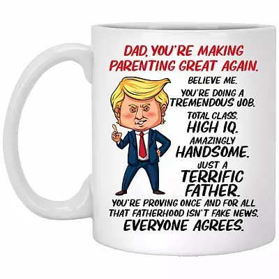 Trump Dad You're Making, White, 11 oz. White Mug