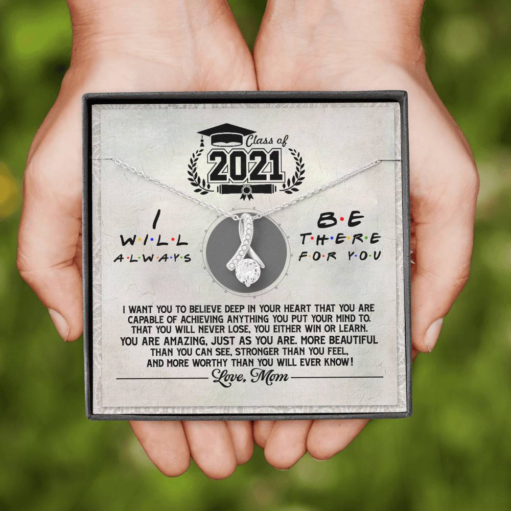 Class Of 2021 i Will Be There For You Alluring Beauty Pendant Necklace - Graduation Gift For Her