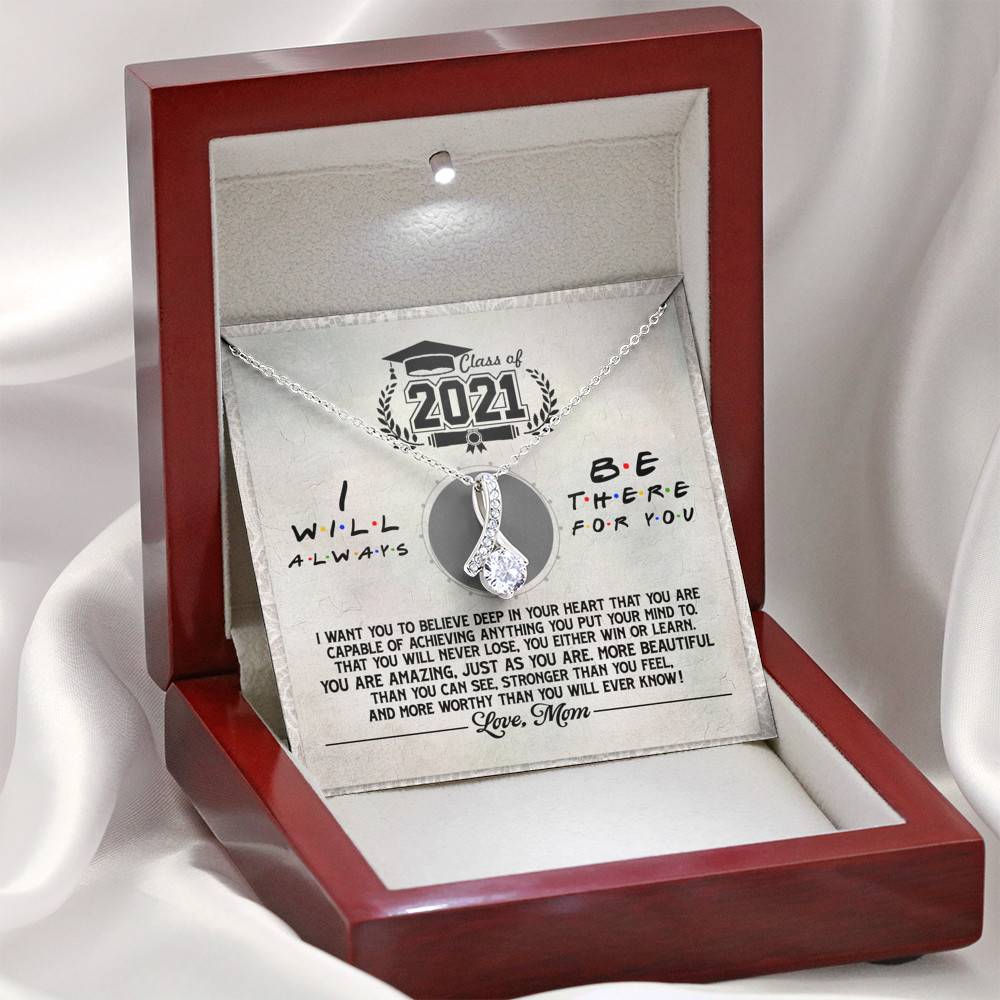 Class Of 2021 i Will Be There For You Alluring Beauty Pendant Necklace - Graduation Gift For Her