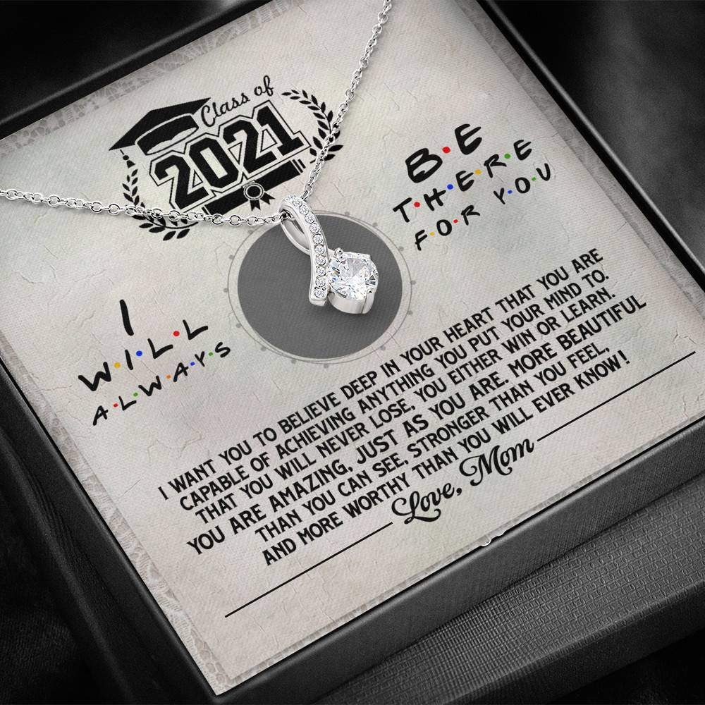 Class Of 2021 i Will Be There For You Alluring Beauty Pendant Necklace - Graduation Gift For Her