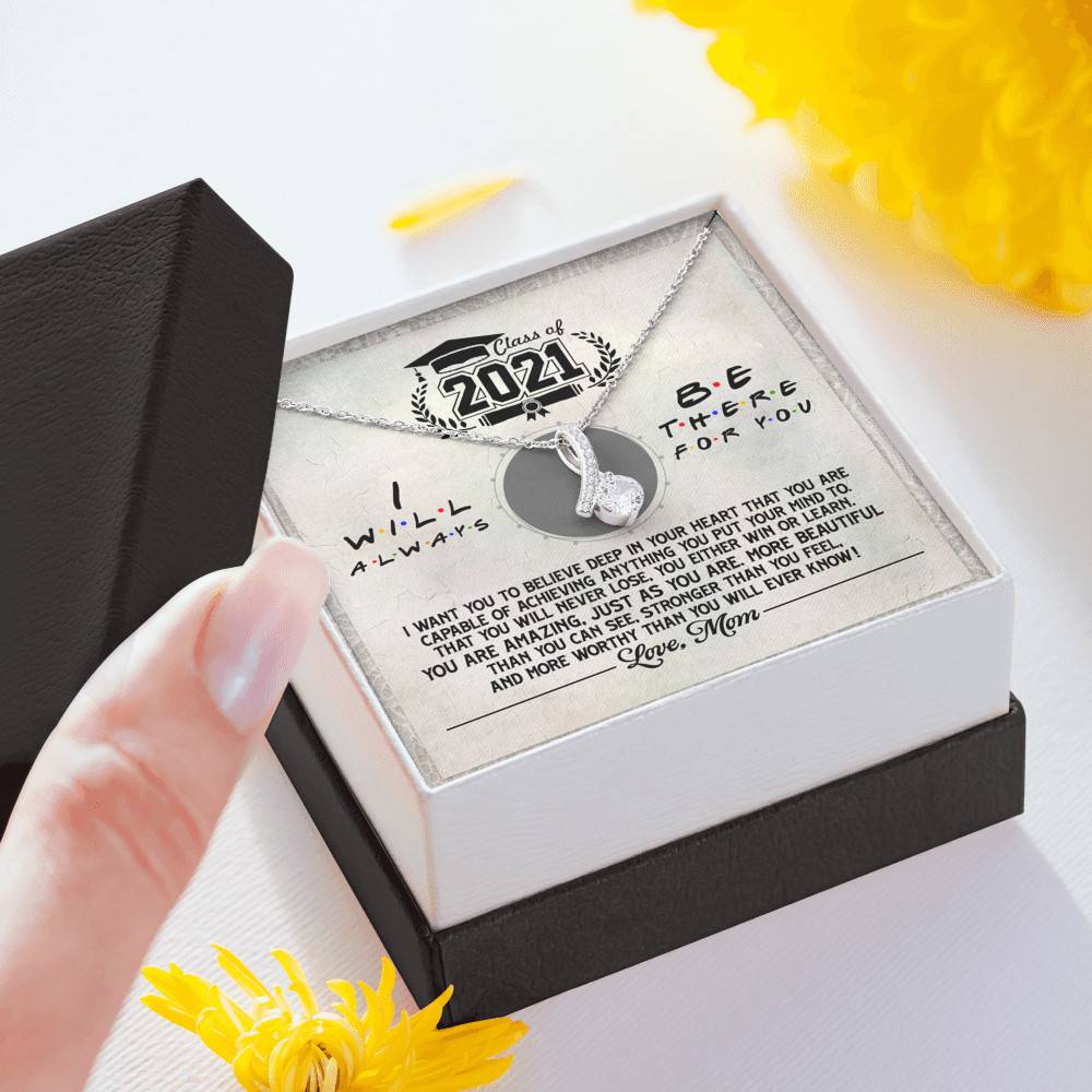 Class Of 2021 i Will Be There For You Alluring Beauty Pendant Necklace - Graduation Gift For Her