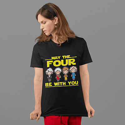 Alternative view of May the Four Be with You T-Shirt Only - Funny Movie T-Shirt - Shirt for The Golden Girl Lovers