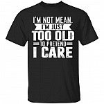 Too Old Shirt, Black, Unisex T-Shirt Too Old Shirt, Black, Unisex T-Shirt