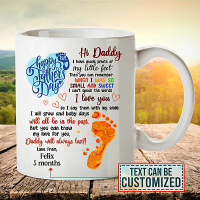 Personalized Hi Daddy I Have Made Prints Of My Little Feet Happy 1st Father's Day Coffee Mug - Travel Bottle