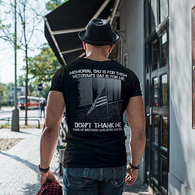 Alternative view of Memorial Day Is For Them Veteran's Day Is For Me Don't Thank Me Thank My Brothers Print On Back T-Shirt Only