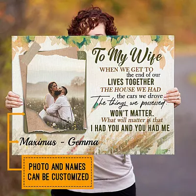 Personalized Photo To My Wife When We Get To The End Of Our Lives Together I Had You Canvas Prints - Unframed Poster