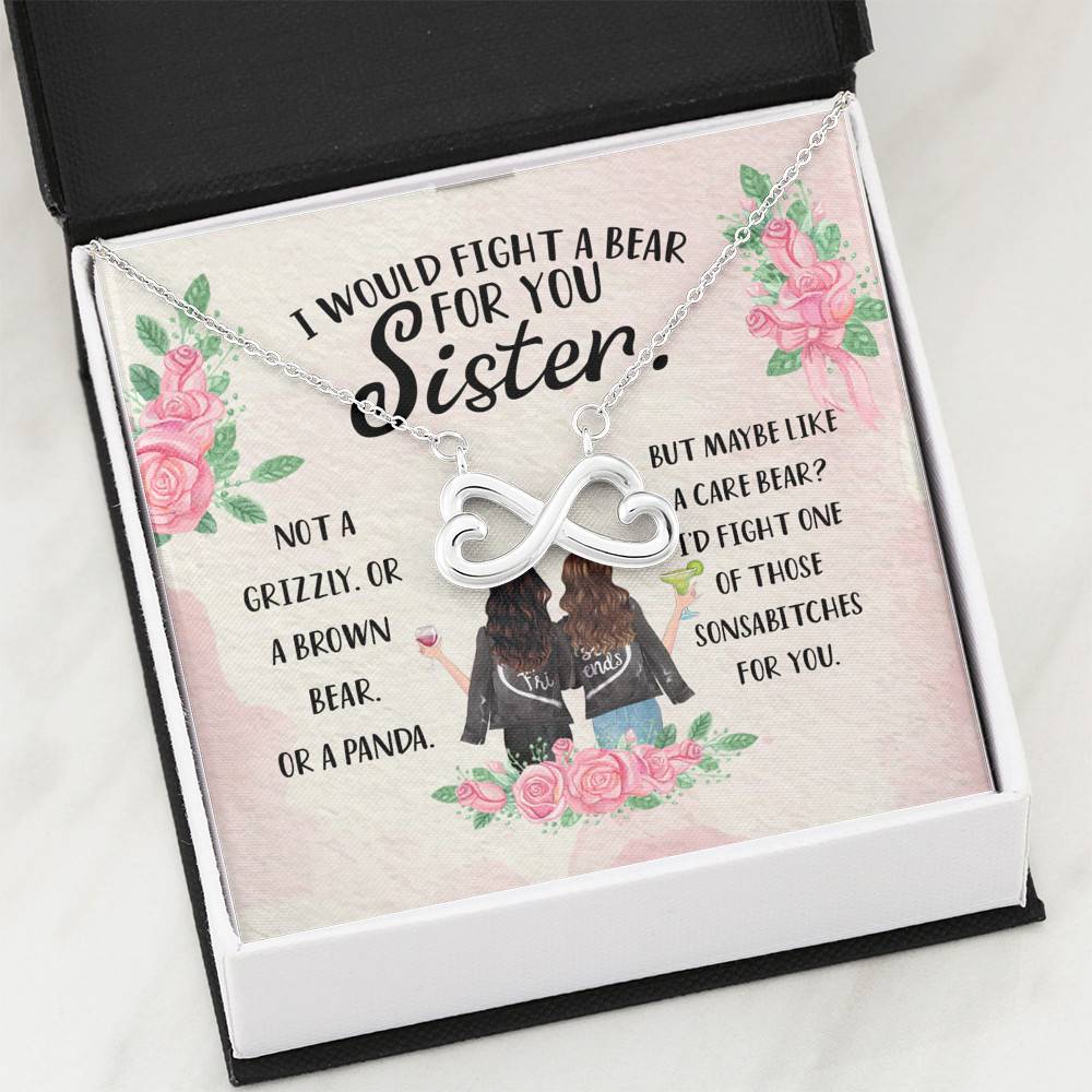 I Would Fight a Bear for You Sister Not a Grizzly or a Brown Bear Infinity Heart Pendant Necklace