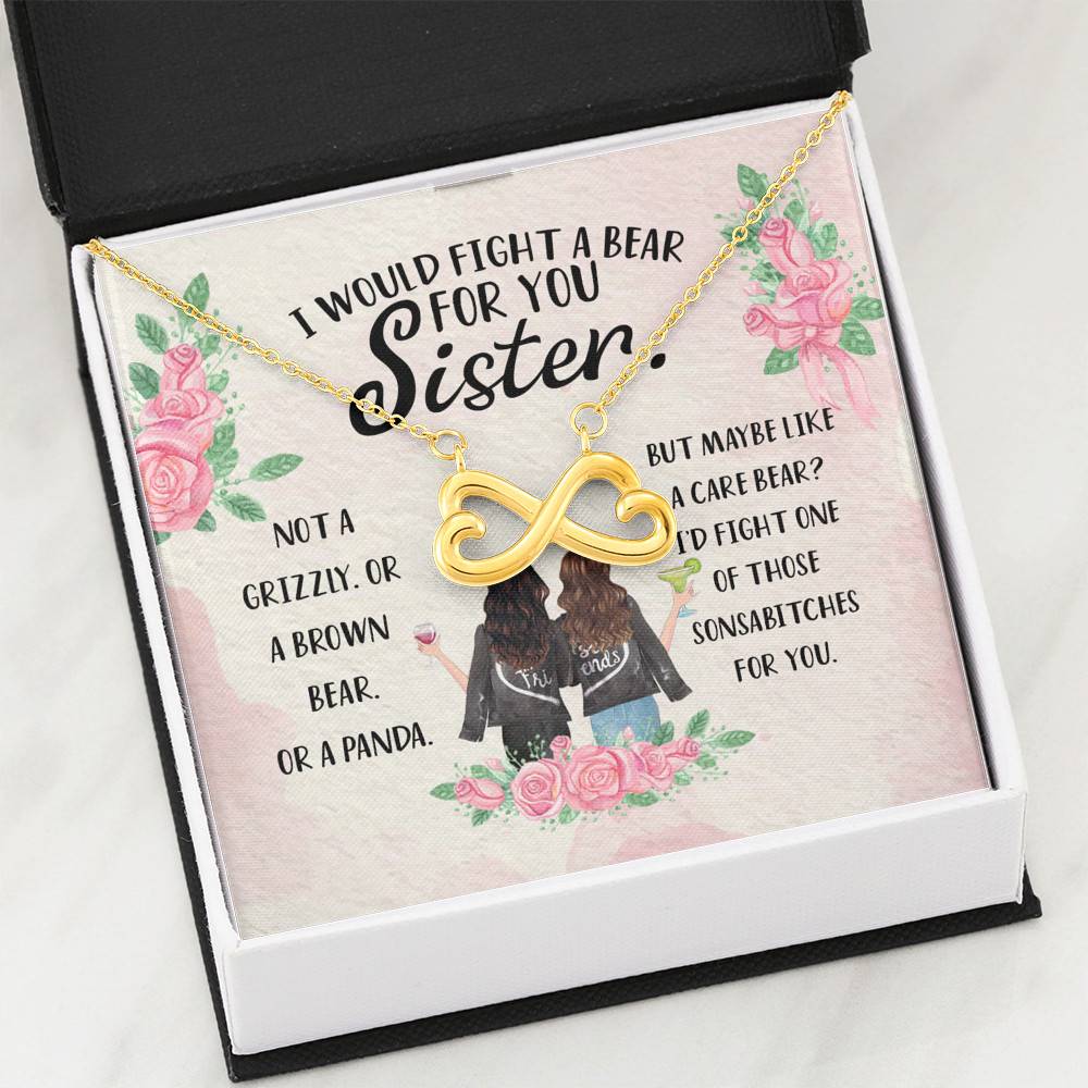 I Would Fight a Bear for You Sister Not a Grizzly or a Brown Bear Infinity Heart Pendant Necklace