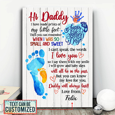 Personalized Hi Daddy I Have Made Prints Of My Little Feet Then You Can Remember Canvas Prints - Unframed Poster
