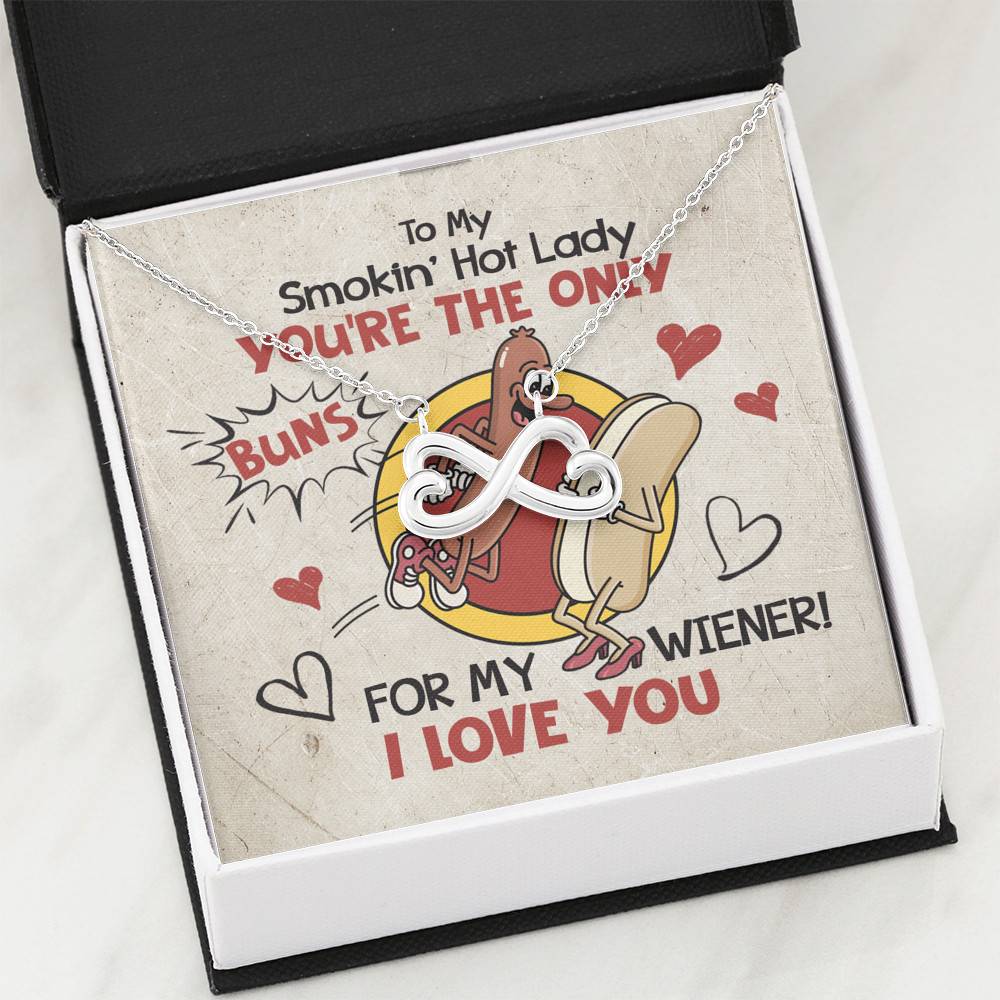 To My Smokin' Hot Lady You're The Only Buns For My Wiener I Love You Infinity Heart Pendant Necklace