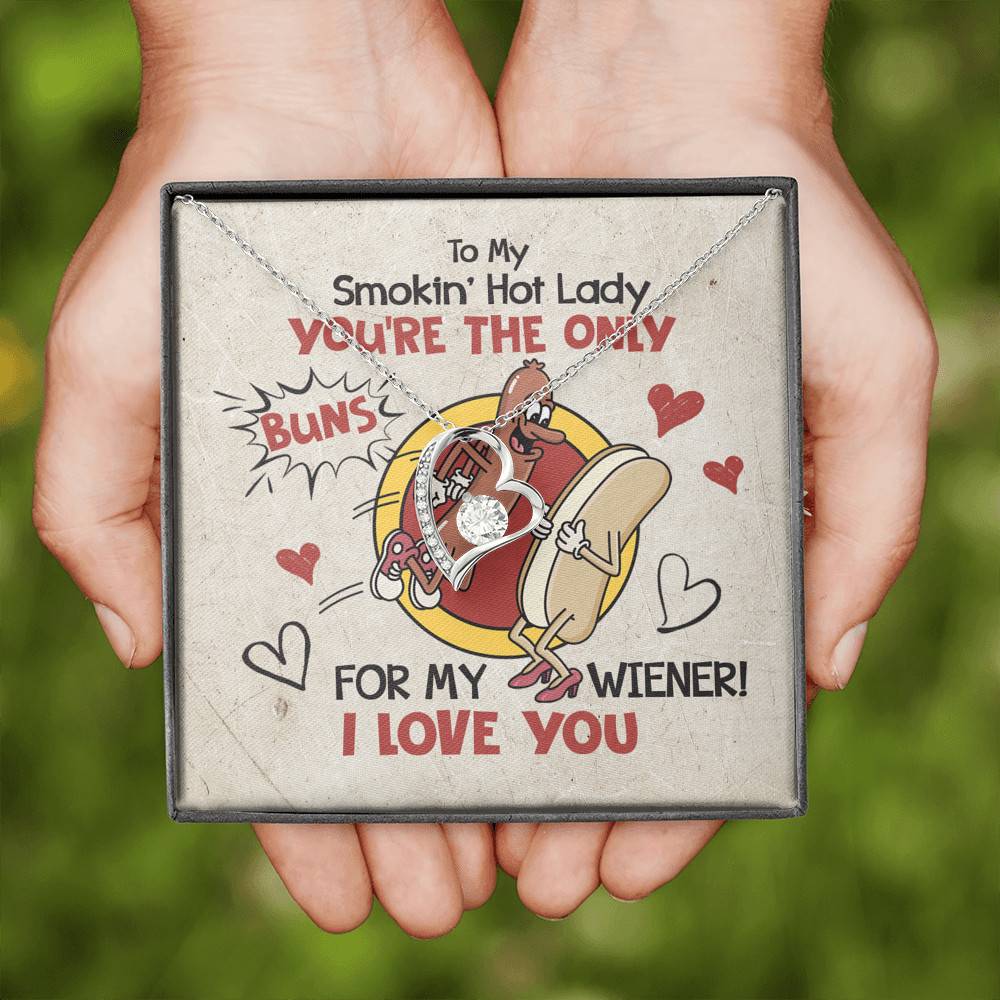 To My Smokin' Hot Lady You're The Only Buns For My Wiener I Love You Forever Love Heart Pendant Necklace To My Smokin' Hot Lady You're The Only Buns For My Wiener I Love You Forever Love Heart Pendant Necklace
