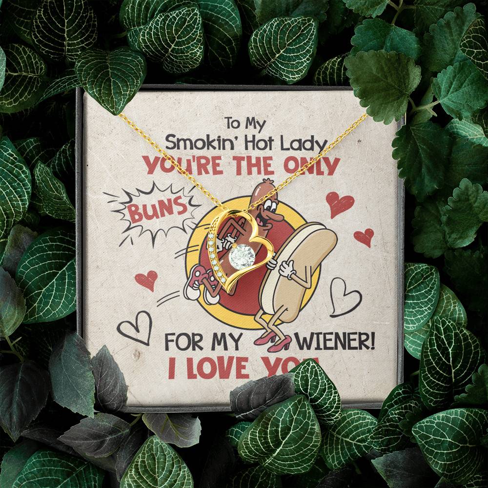 To My Smokin' Hot Lady You're The Only Buns For My Wiener I Love You Forever Love Heart Pendant Necklace To My Smokin' Hot Lady You're The Only Buns For My Wiener I Love You Forever Love Heart Pendant Necklace