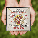To My Smokin' Hot Lady You're The Only Buns For My Wiener I Love You Forever Love Heart Pendant Necklace To My Smokin' Hot Lady You're The Only Buns For My Wiener I Love You Forever Love Heart Pendant Necklace
