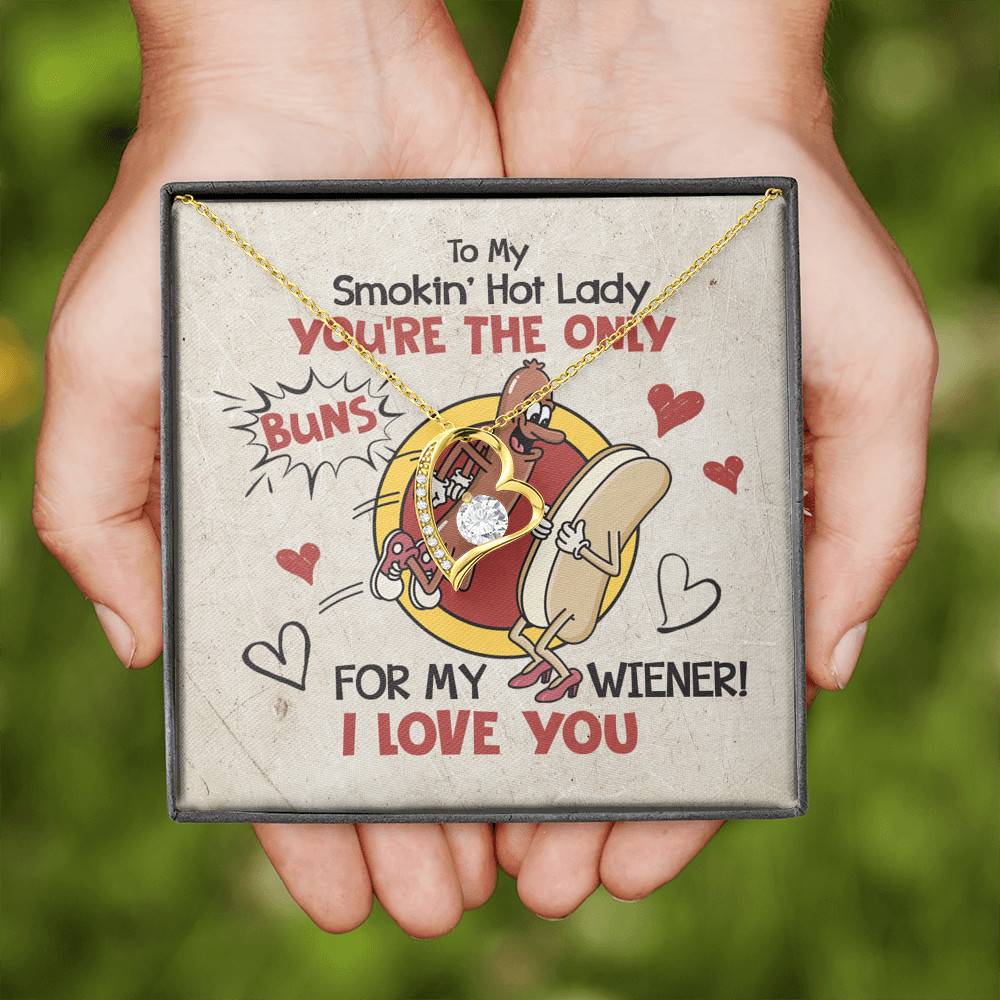 To My Smokin' Hot Lady You're The Only Buns For My Wiener I Love You Forever Love Heart Pendant Necklace To My Smokin' Hot Lady You're The Only Buns For My Wiener I Love You Forever Love Heart Pendant Necklace