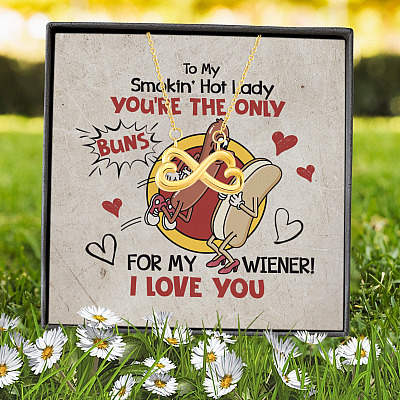 To My Smokin' Hot Lady You're The Only Buns For My Wiener I Love You Infinity Heart Pendant Necklace
