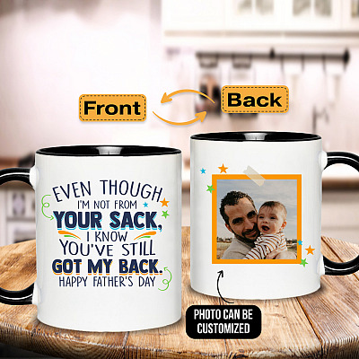Alternative view of Personalized Photo Even Though I'm Not From Your Sack Accent Mug - You've Still Got My Back Father's Day Mug