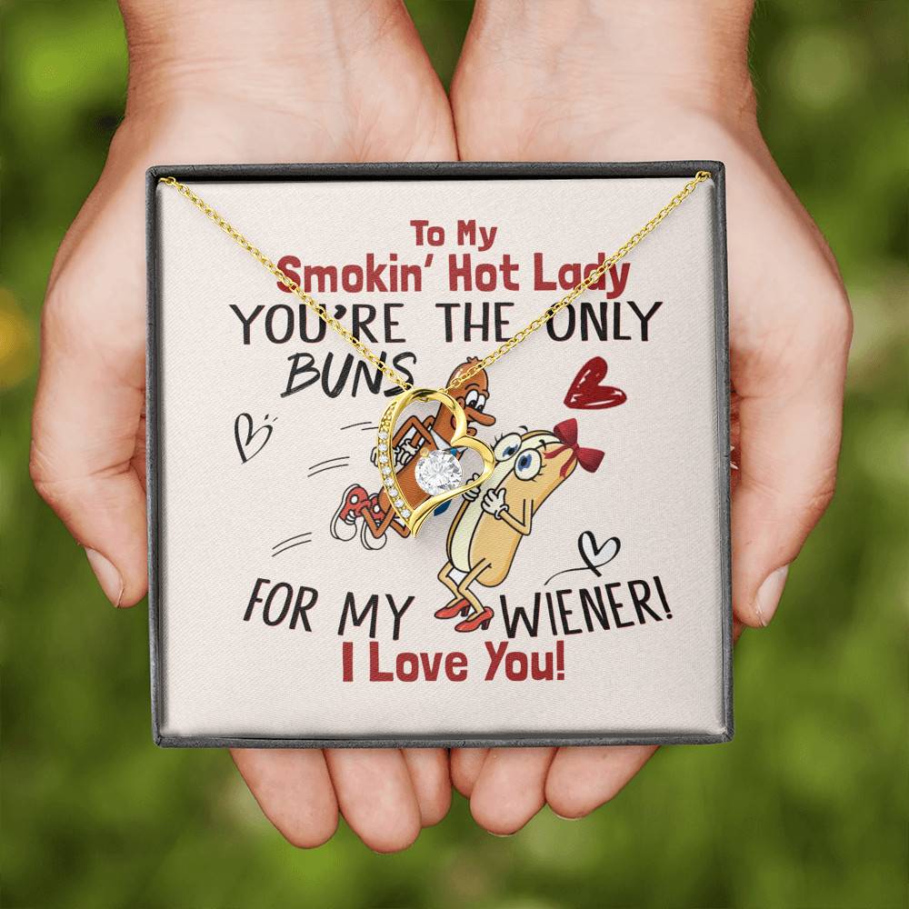 To My Smokin' Hot Lady You're The Only Buns For My Wiener I Love You Forever Love Necklace