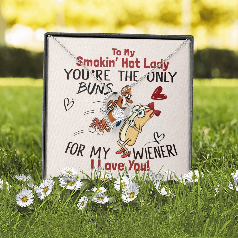 To My Smokin' Hot Lady You're The Only Buns For My Wiener I Love You Forever Love Necklace