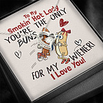 To My Smokin' Hot Lady You're The Only Buns For My Wiener I Love You Forever Love Necklace