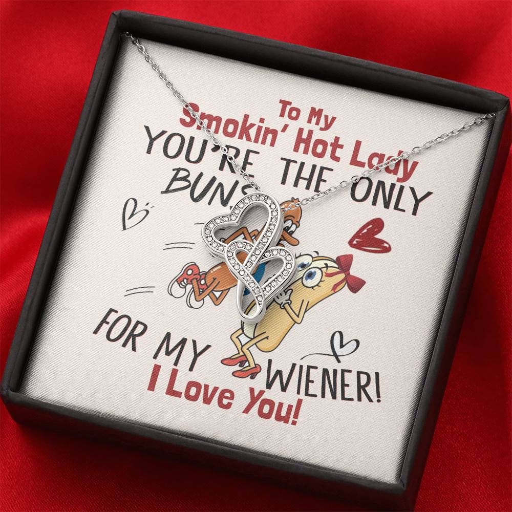 To My Smokin' Hot Lady You're The Only Buns For My Wiener I Love You Double Hearts Necklace