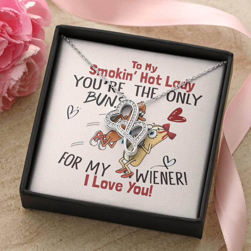 To My Smokin' Hot Lady You're The Only Buns For My Wiener I Love You Double Hearts Necklace