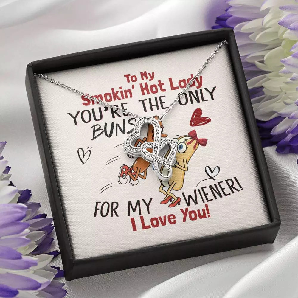 To My Smokin' Hot Lady You're The Only Buns For My Wiener I Love You Double Hearts Necklace