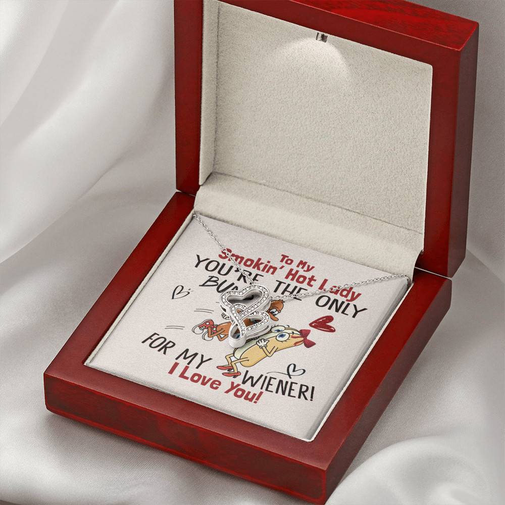 To My Smokin' Hot Lady You're The Only Buns For My Wiener I Love You Double Hearts Necklace