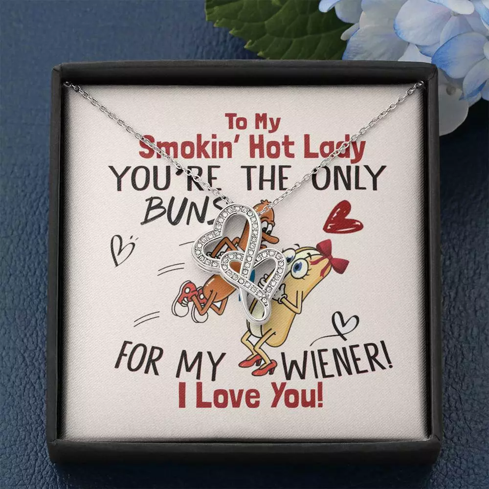 To My Smokin' Hot Lady You're The Only Buns For My Wiener I Love You Double Hearts Necklace