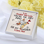 To My Smokin' Hot Lady You're The Only Buns For My Wiener I Love You Love Knot Necklace