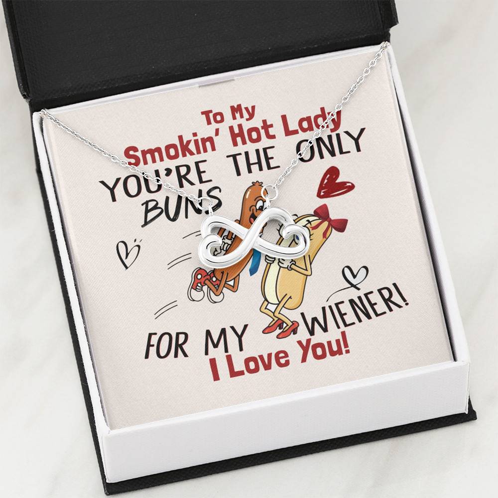 To My Smokin' Hot Lady You're The Only Buns For My Wiener I Love You Infinity Heart Pendant Necklace