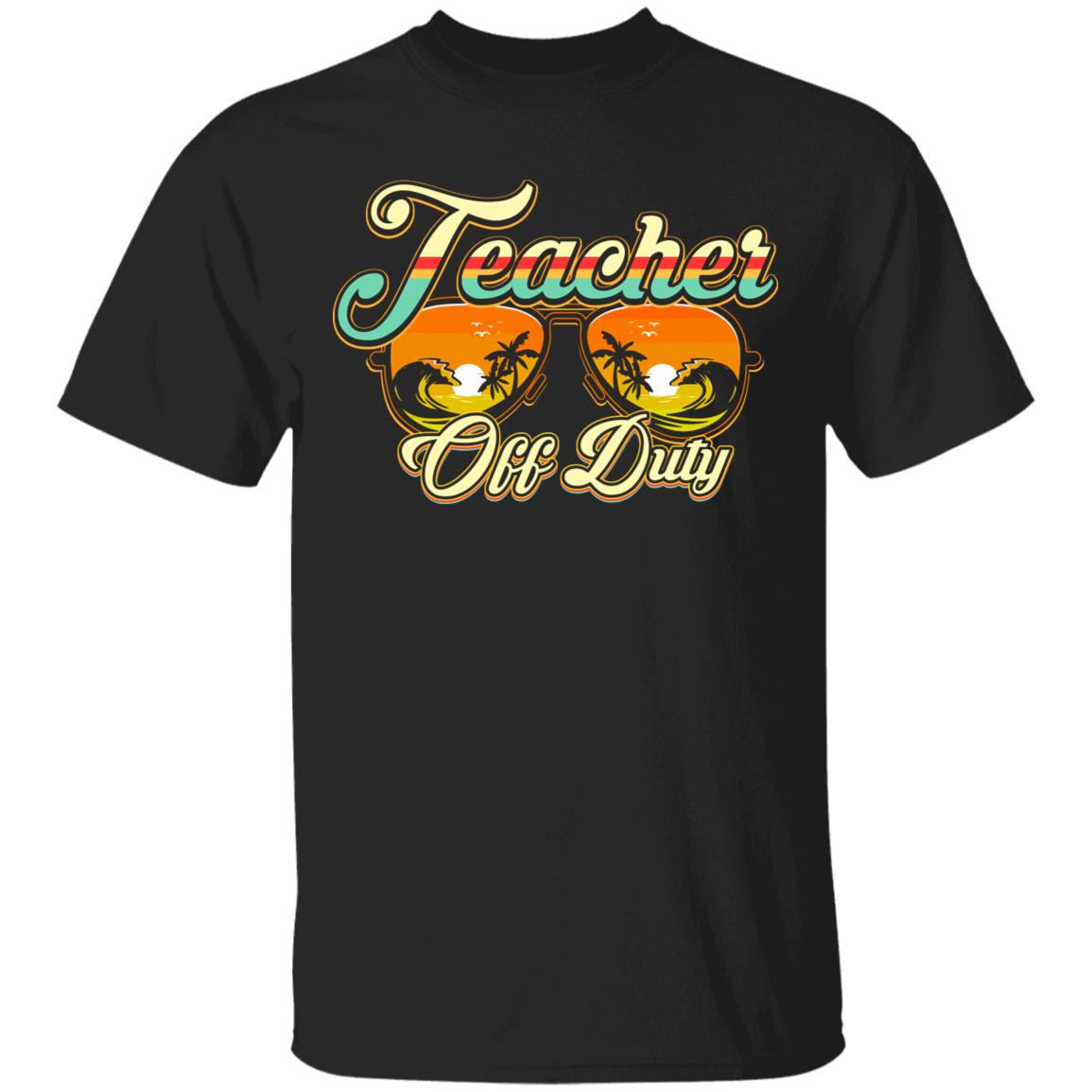 Teacher Off Duty Tshirt, Black, Unisex T-Shirt Teacher Off Duty Tshirt, Black, Unisex T-Shirt