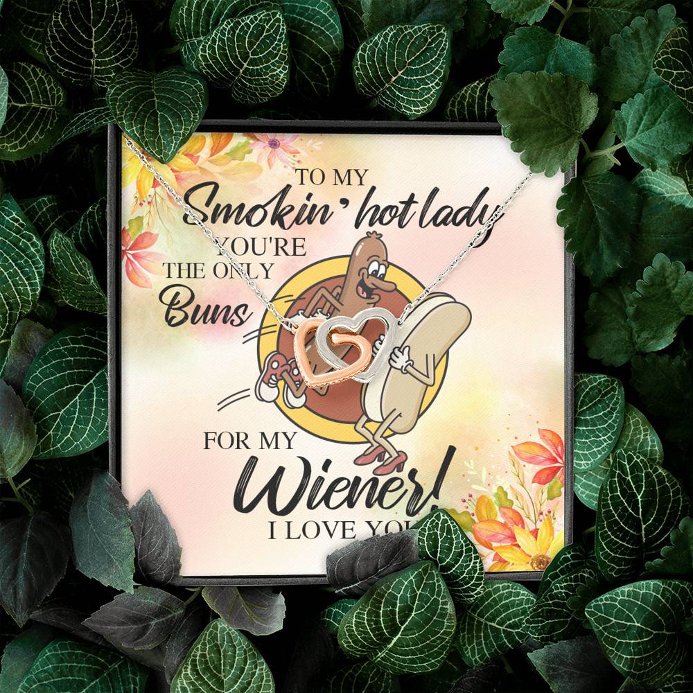 Naughty to My Smokin Hot Lady You're the Only Buns for My Wiener Interlocking Hearts Pendant Necklace