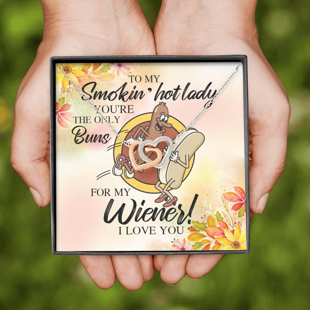 Naughty to My Smokin Hot Lady You're the Only Buns for My Wiener Interlocking Hearts Pendant Necklace