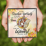 Naughty to My Smokin Hot Lady You're the Only Buns for My Wiener Forever Love Pendant Necklace