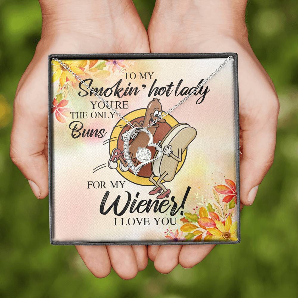 Naughty to My Smokin Hot Lady You're the Only Buns for My Wiener Forever Love Pendant Necklace