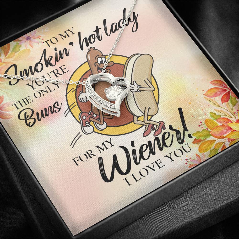 Naughty to My Smokin Hot Lady You're the Only Buns for My Wiener Forever Love Pendant Necklace