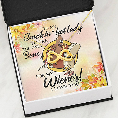 Naughty to My Smokin Hot Lady You're the Only Buns for My Wiener Infinity Heart Pendant Necklace