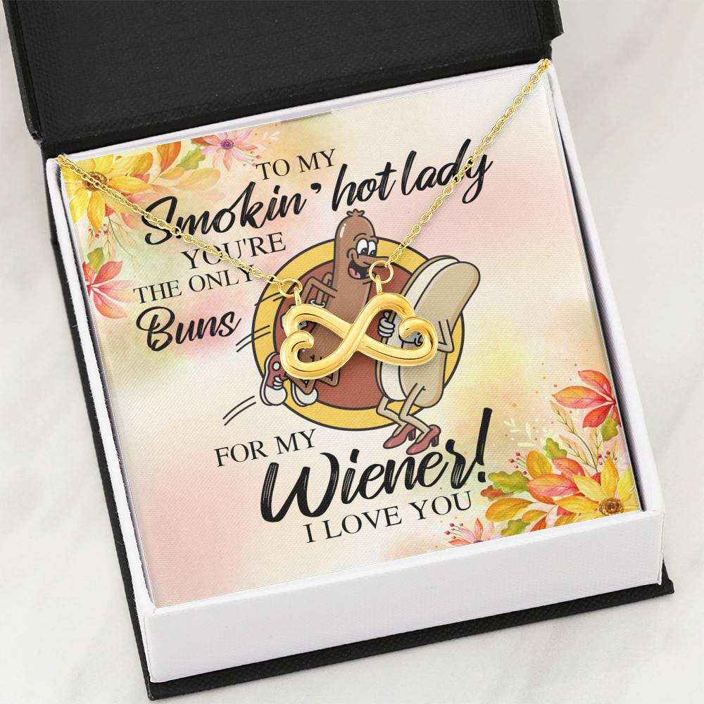 Naughty to My Smokin Hot Lady You're the Only Buns for My Wiener Infinity Heart Pendant Necklace