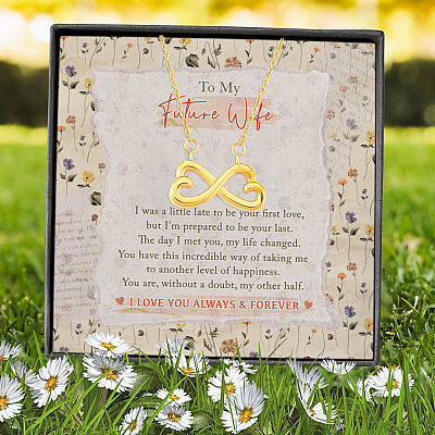 To My Future Wife I Was A Little Late To Be Your First Love I Love You Always Infinity Heart Pendant Necklace