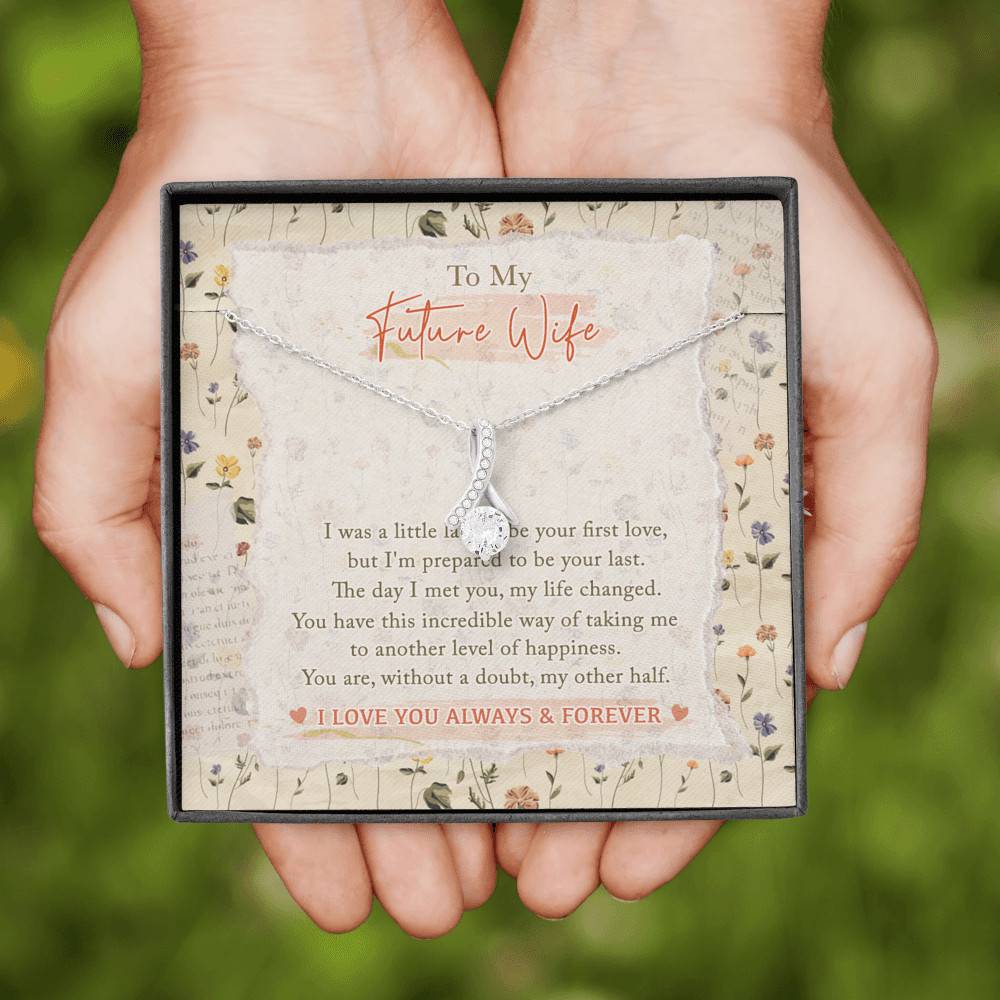 To My Future Wife I Was A Little Late To Be Your First Love I Love You Always And Forever Alluring Beauty Necklace