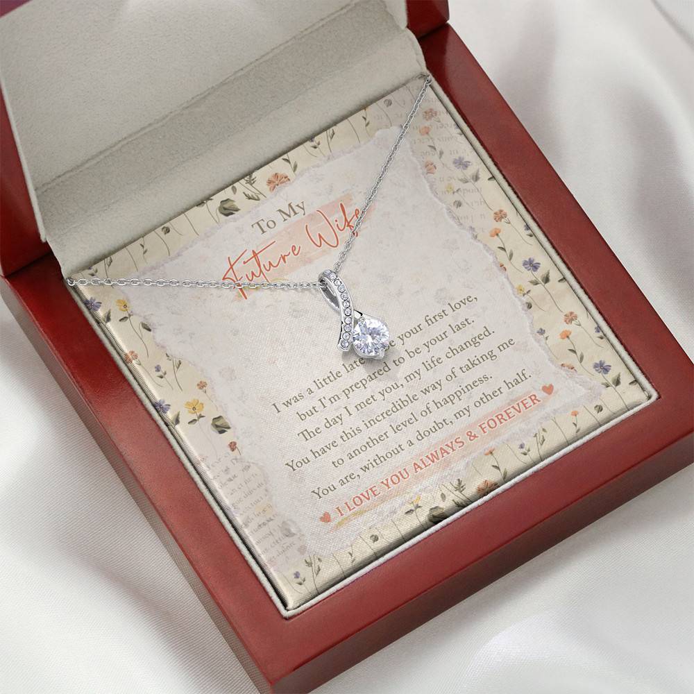 To My Future Wife I Was A Little Late To Be Your First Love I Love You Always And Forever Alluring Beauty Necklace