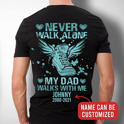 Alternative view of Personalized Never Walk Alone My Dad Walks With Me Dad Memorial Print On Back T-Shirt Only - Dad In Heaven Shirt