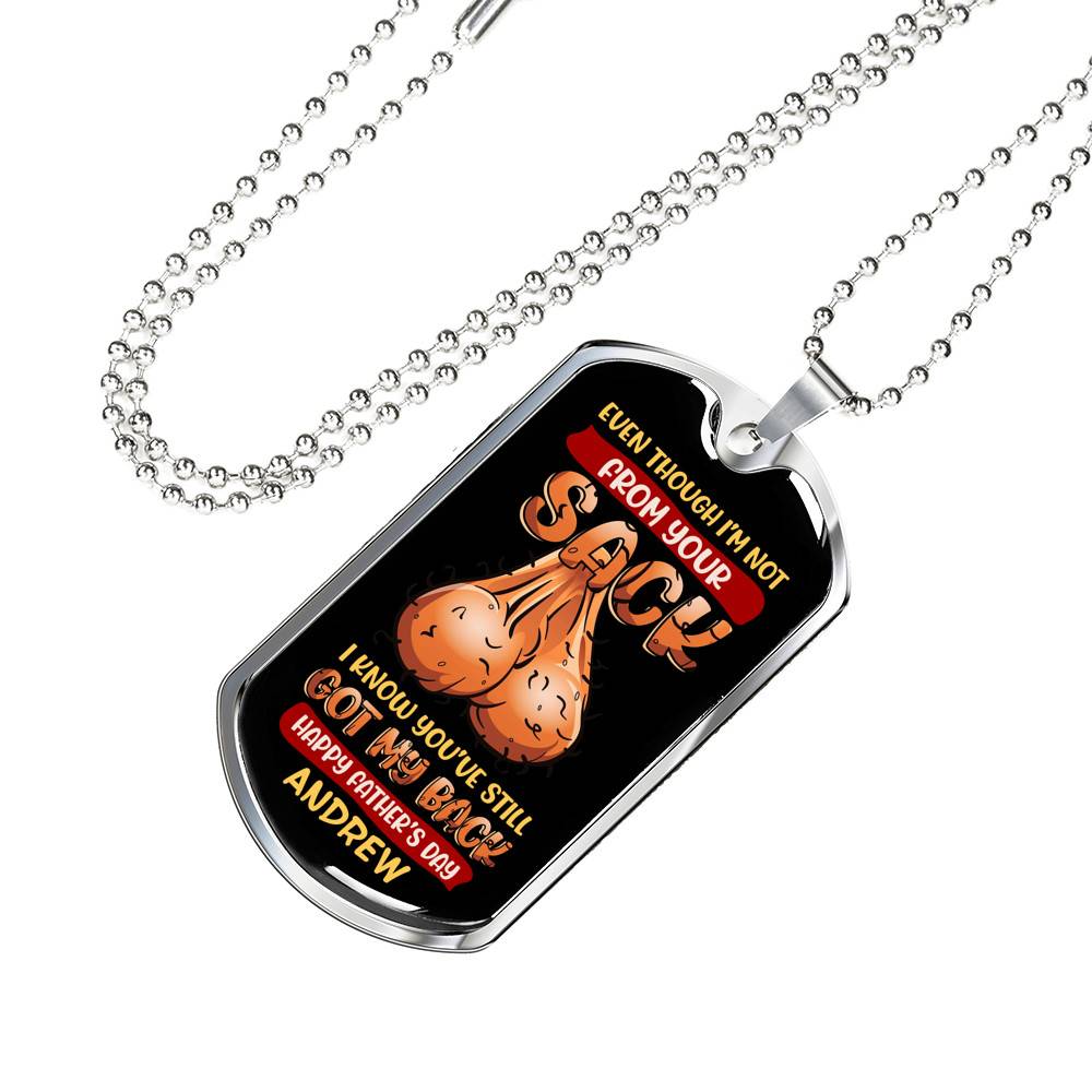 Personalized Even Though I'm Not from Your Sack I Know You've Still Got My Back Dad Balls Dog Tag Pendant Necklace