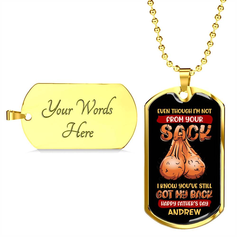 Personalized Even Though I'm Not from Your Sack I Know You've Still Got My Back Dad Balls Dog Tag Pendant Necklace