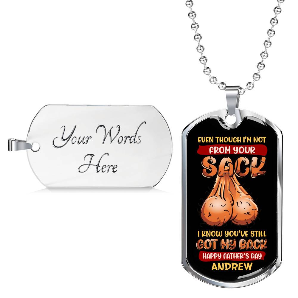 Personalized Even Though I'm Not from Your Sack I Know You've Still Got My Back Dad Balls Dog Tag Pendant Necklace