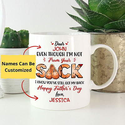 Personalized Even Though I'm Not From Your Sack I Know You've Still Got My Back Step Dad Father's Day Mug
